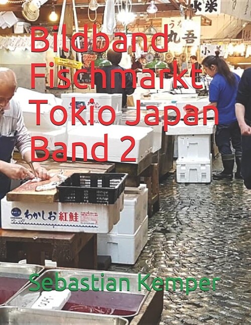 Bildband Fischmarkt Tokio Japan Band 2 (Paperback)