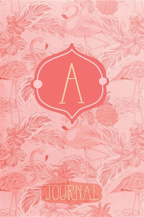 A Journal: Pink Flamingo Letter A Monogram Journal Decorated Interior (Paperback)