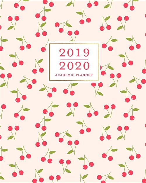 2019-2020 Academic Planner: Cute Cherries Red Cherry Pattern Weekly & Monthly Dated Calendar Organizer with To-Dos, Checklists, Notes and Goal Se (Paperback)