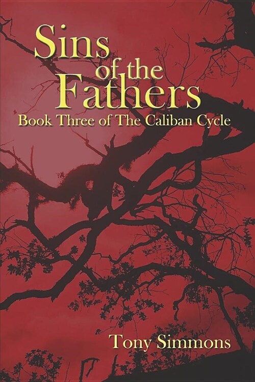 Sins of the Fathers: Book Three of The Caliban Cycle (Paperback)