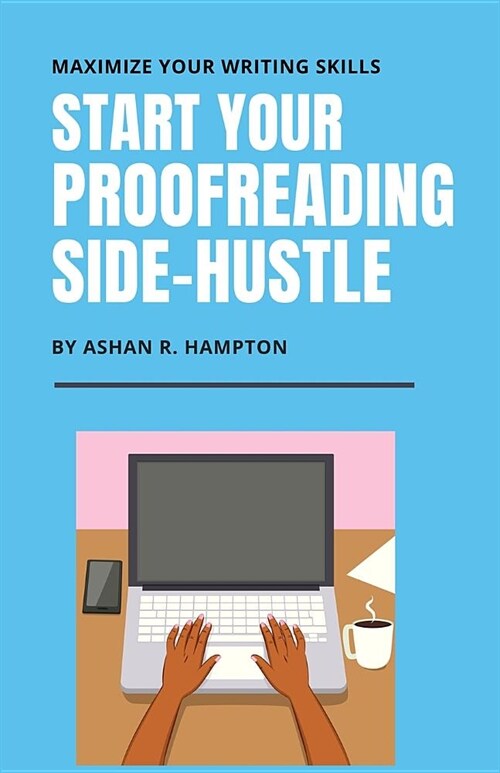 Start Your Proofreading Side-Hustle: Maximize Your Writing Skills (Paperback)