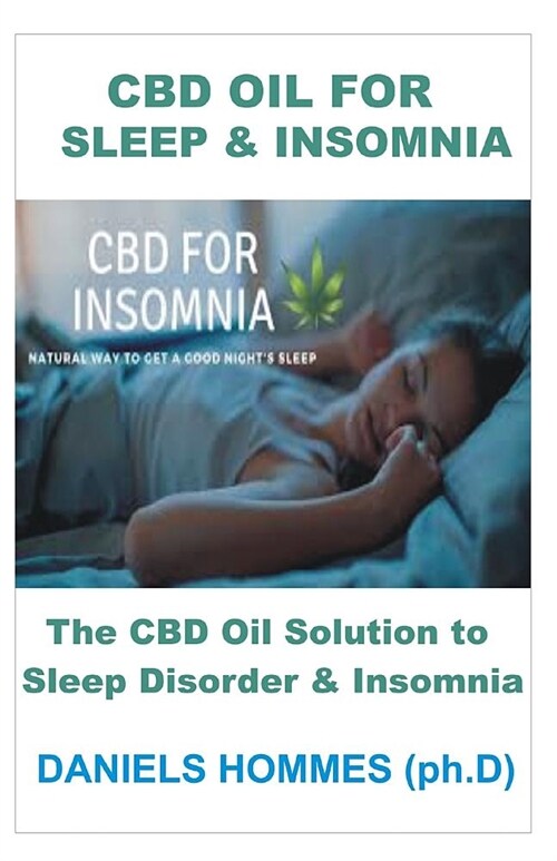 CBD Oil for Sleep & Insomnia: Guide on How to Get a Better sleep and Get rid of Insomnia (Paperback)