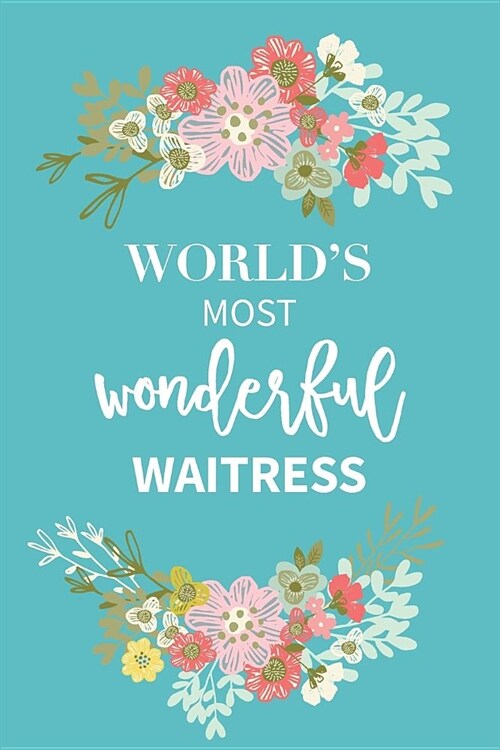 Worlds Most Wonderful Waitress Notebook Gift Journal (Paperback)
