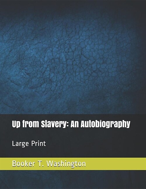 Up from Slavery: An Autobiography: Large Print (Paperback)