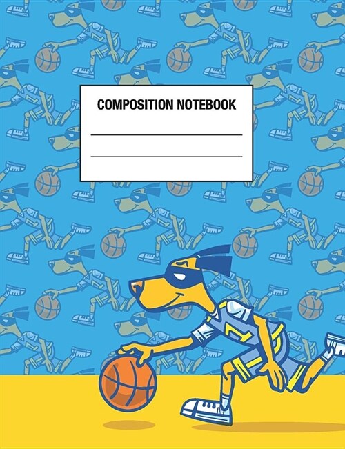 Composition Notebook: Back To School Basketball Dog Theme Notebook / Journal / Diary for Kids and Teens (Paperback)