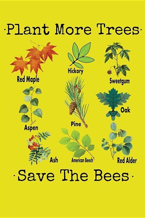 Plant More Trees Save The Bees: Gardening, Trees & Nature Lined Journal (Paperback)