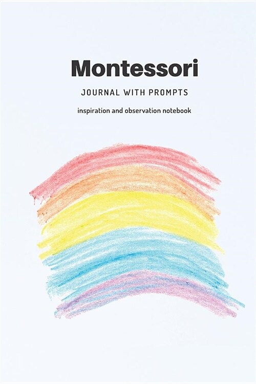 Montessorri Journal. Blank Lined Journal With Prompts For Teachers, Students Or Parents: A Notebook With 120 Activity Ideas Appropriate To The Princip (Paperback)