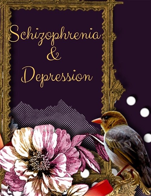 Schizophrenia and Depression Workbook: Ideal and Perfect Gift Schizophrenia and Depression Workbook - Best gift for You, Parent, Wife, Husband, Boyfri (Paperback)