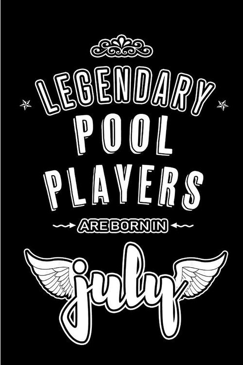 Legendary Pool Players are born in July: Blank Lined Pool Player Journal Notebooks Diary as Appreciation, Birthday, Welcome, Farewell, Thank You, Chri (Paperback)