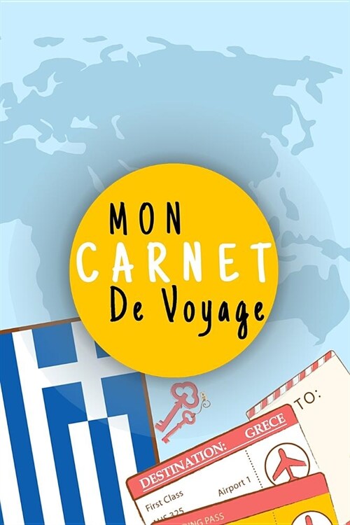 Mon Carnet De Voyage: Journal De Voyage GRECE Avec Planner et Check-List, Pour Vous Accompagner Durant Votre Voyage,125 pages, grille de lig (Paperback)