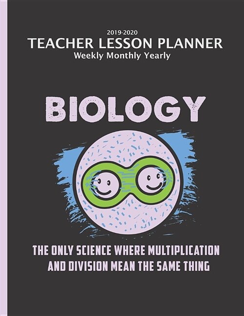 Biology Teacher Lesson Planner 2019-2020 Monthly Weekly: Academic Year Organizer & Agenda w/ Extras Class Management, Calendar (Paperback)