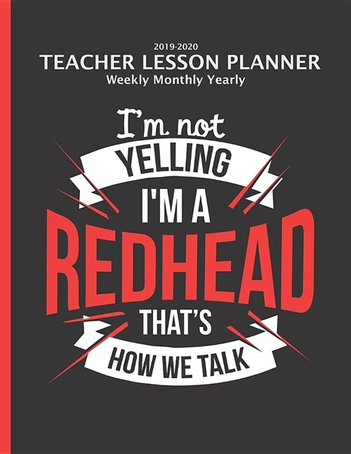 Redhead Teacher Lesson Planner 2019-2020 Monthly Weekly: Academic Year Organizer & Agenda w/ Extras Class Management, Calendar (Paperback)