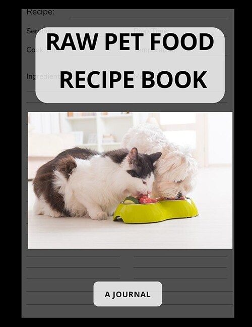 Raw pet food recipe book: Blank journal for Favorite Recipes and Meals (Paperback)