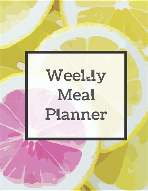 Weekly Meal Planner: Track and Plan Your Meal Weekly with Grocery List 100 Pages Food Planner 8.5 x 11 Inch Notebook (Volume 6) (Paperback)