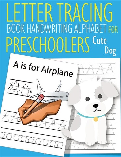 Letter Tracing Book Handwriting Alphabet for Preschoolers Cute Dog: Letter Tracing Book -Practice for Kids - Ages 3+ - Alphabet Writing Practice - Han (Paperback)