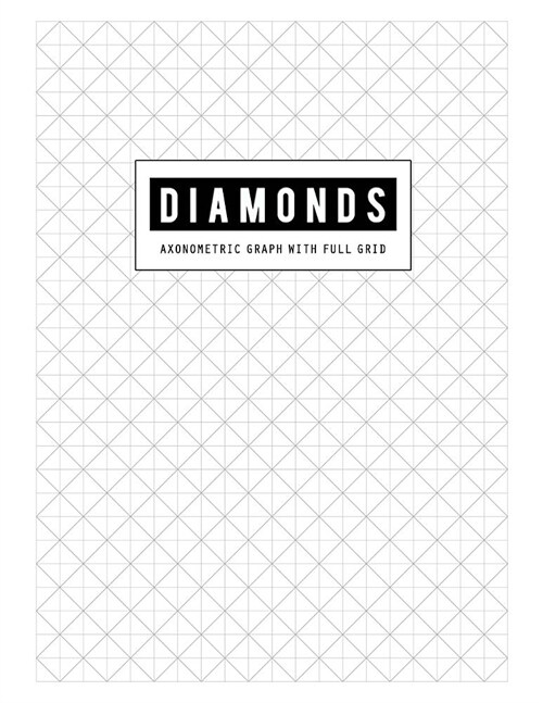 Diamonds with Full Grid: Axonometric Graph Vertical Guides Composition Paper for Graphing Blank Quad Ruled or Drawing Sketchbook & Writing Artw (Paperback)