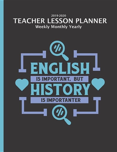 History Teacher Lesson Planner 2019-2020 Monthly Weekly: Academic Year Organizer & Agenda w/ Extras Class Management, Calendar, Planning (Paperback)