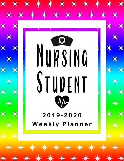 Nursing Student 2019-2020 Weekly Planner: LPN RN Nurse Education Monthly Daily Class Assignment Activities Schedule July 2019 to December 2020 Journal (Paperback)