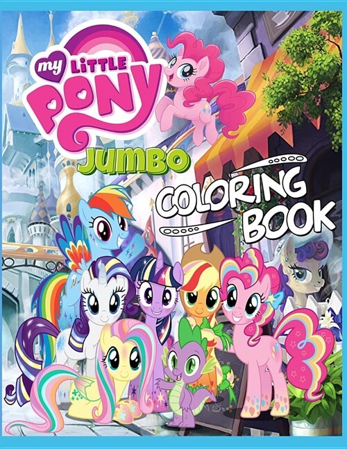 My Little Pony: JUMBO Coloring book: 120 coloring pages for all fans of My Little Pony (Paperback)