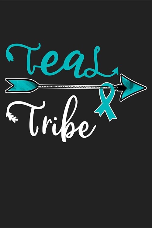 Teal Tribe: Ovarian Cancer Awareness. 120 Pages Lined Journal. (Paperback)