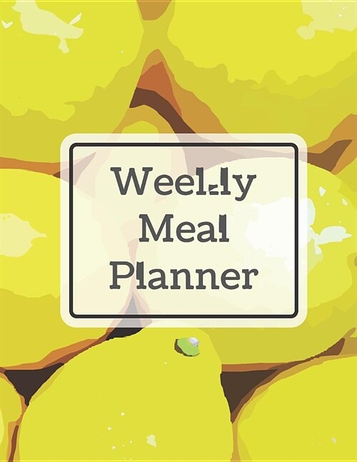 Weekly Meal Planner: Track and Plan Your Meal Weekly with Grocery List 100 Pages Food Planner 8.5 x 11 Inch Notebook (Volume 8) (Paperback)