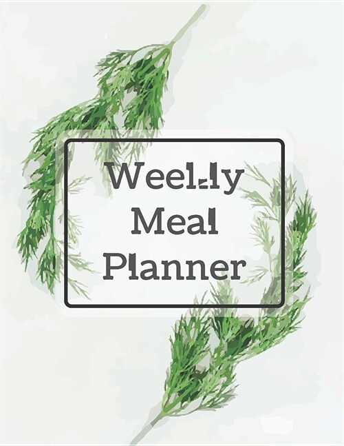 Weekly Meal Planner: Track and Plan Your Meal Weekly with Grocery List 100 Pages Food Planner 8.5 x 11 Inch Notebook (Volume 11) (Paperback)