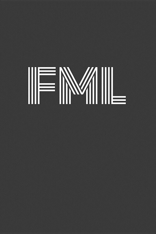 Fml: Fml Notebook/Journal, Fuck My Life Notebook/Journal (Paperback)