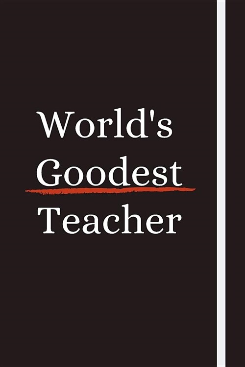 Worlds Goodest Teacher: Notebook For English Teachers & English Teacher Appreciation Funny Gift - 120 Lined Pages - 6x9 - Funny Journal Gift (Paperback)