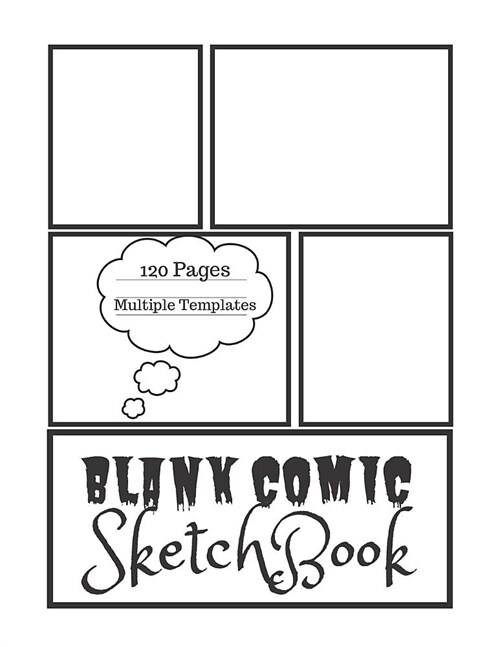 Blank Comic Sketchbook: Create and Draw Comic Strips Using The Variety of Templates Available To You in This Big Book Designed To Inspire Your (Paperback)