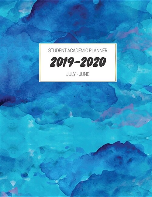 2019-2020 Student Academic Planner: July-June Mid Year Calendar Organizer Diary with To-Do List, Notes, Class Schedule Watercolors Blues (Paperback)