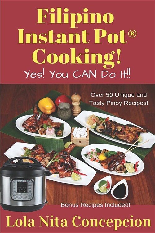 Filipino Instant Pot(R) Cooking!: Yes! You CAN do it! (Paperback)