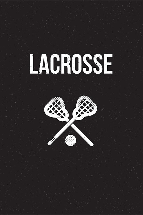 Lacrosse: Notebook - perfect sports gift for players and coaches with 120 blank, lined pages. (Paperback)
