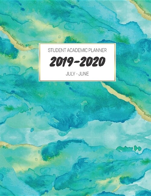 2019-2020 Student Academic Planner: July-June Mid Year Calendar Organizer Diary with To-Do List, Notes, Class Schedule Blue Green Watercolors (Paperback)