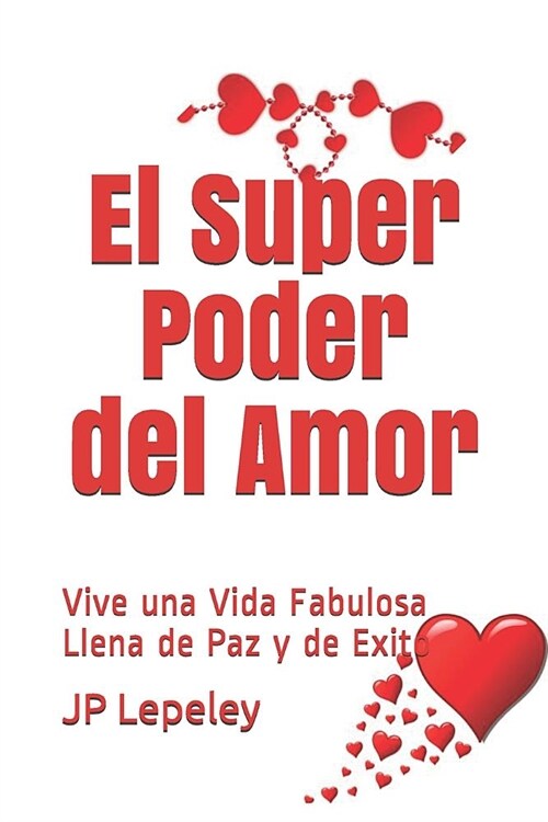 El Super Poder del Amor: Vive una Vida Fabulosa Llena de Paz y de Exito (Paperback)