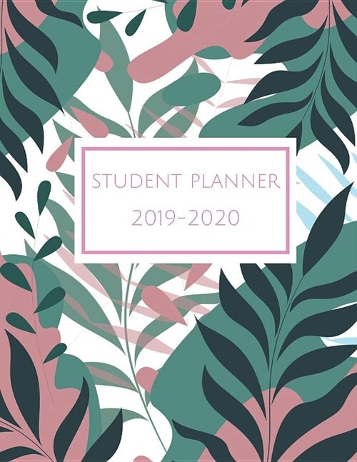 Student Planner 2019-2020: Tropical: July-June: Daily, Weekly, and Monthly Academic Organizer Schedule Calendar with Weekly and Monthly Goals (Paperback)