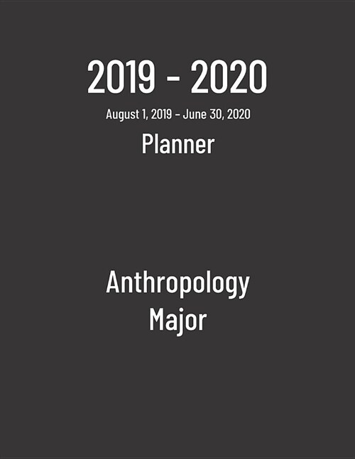 2019-2020 Planner: Anthropology Major - Monthly Weekly Organizer & Diary for Students (Paperback)