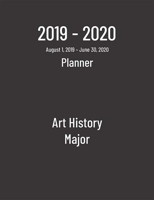 2019-2020 Planner: Art History Major - Monthly Weekly Organizer & Diary for Students (Paperback)