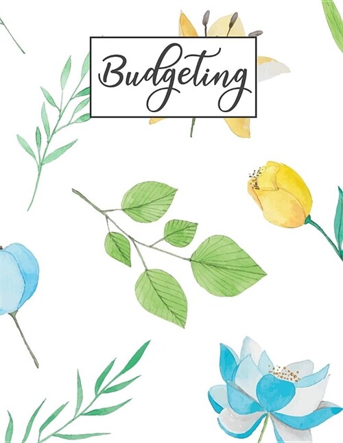 Budgeting: Monthly and Weekly Budget Planner Workbook With Income Expenses Tracker, Bill Payments Organizer, Savings, Create a Mo (Paperback)