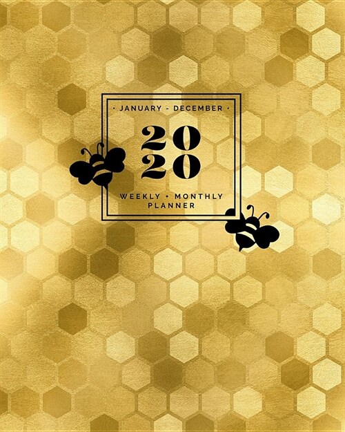 January - December - 2020 - Weekly + Monthly Planner: Golden Honeycombs Faux Foil Cover - Busy Bee Calendar Agenda + Organizer with Inspiring Quotes (Paperback)