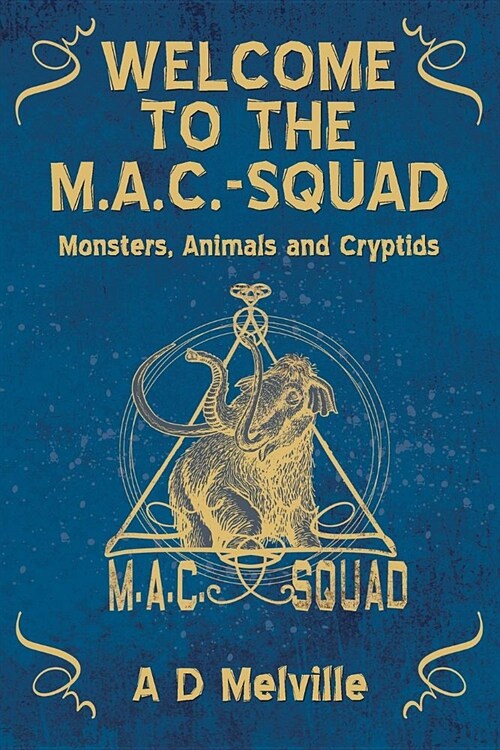 Welcome to the M.A.C.-Squad: Monsters, Animals and Cryptids (Paperback)
