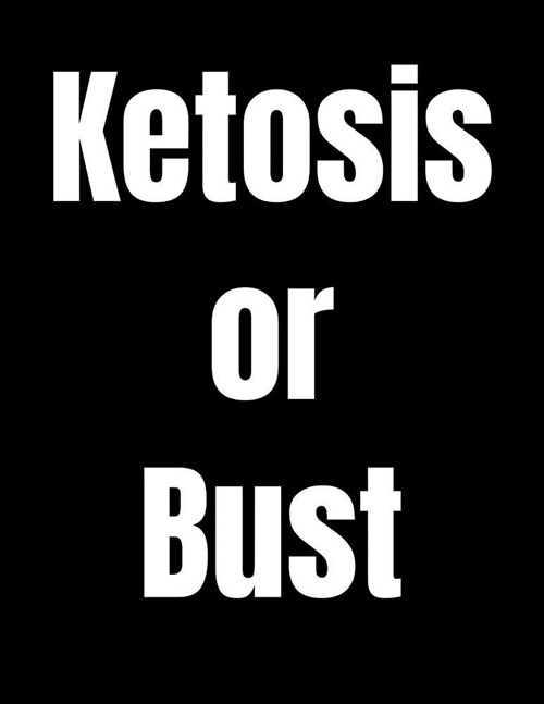 Ketosis Or Bust: Blank Recipe Notebook For Women On LCHF Weight Loss Diet (Paperback)