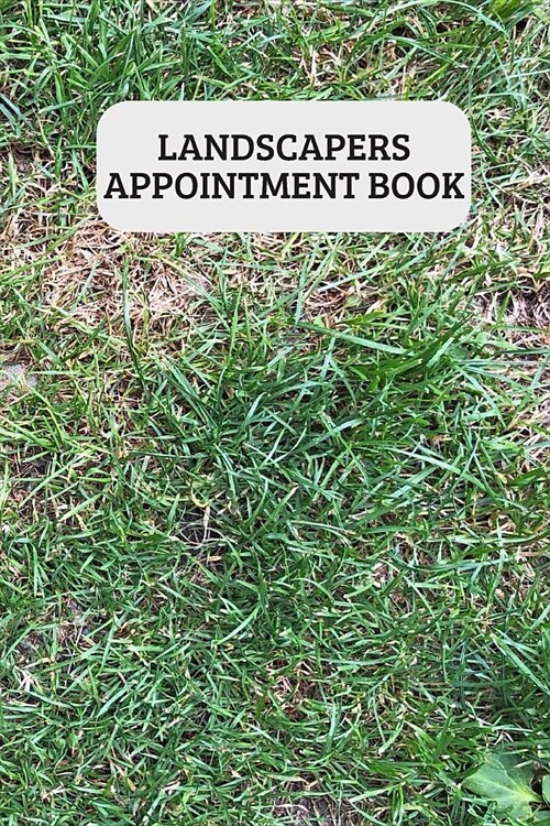 Landscapers Appointment Book: Keep Track Of Your Customers And Jobs With This Organizer (Paperback)