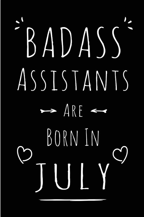 Badass Assistants Are Born In July: Blank Lined Funny Assistant Journal Notebooks Diary as Birthday, Welcome, Farewell, Appreciation, Thank You, Chris (Paperback)