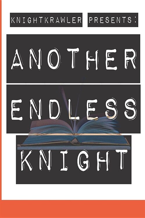 KnightKrawler Presents: Another Endless Knight: Another Endless Knight (Paperback)