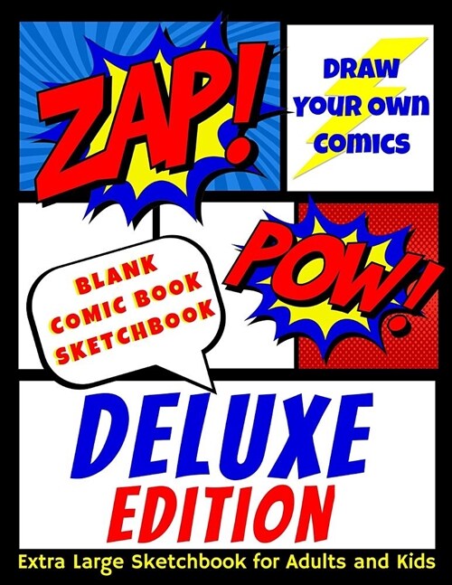 Blank Comic Book Sketchbook - Deluxe Edition - Draw Your Own Comics - Extra Large Sketchbook for Adults and Kids (Paperback)