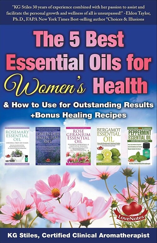 The 5 Best Essential Oils for Womens Health & How to Use for Outstanding Results +Bonus Healing Recipes (Paperback)