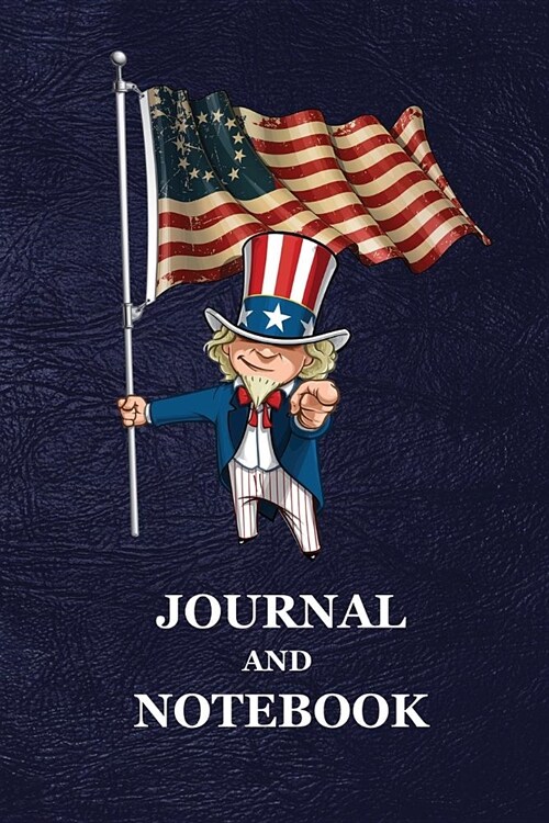 Journal and Notebook: Old Glory First American Vintage Betsy Ross Flag Uncle Sam USA Blank Lined Notebook and Journal, Gift for Men, Women a (Paperback)