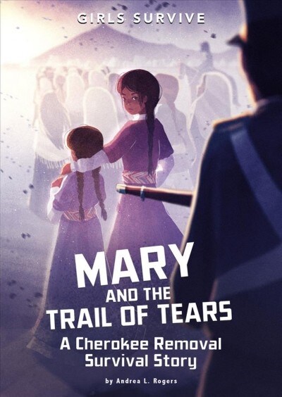 Mary and the Trail of Tears: A Cherokee Removal Survival Story (Paperback)