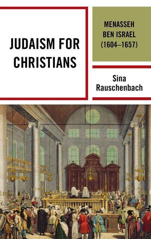 Judaism for Christians: Menasseh Ben Israel (1604-1657) (Hardcover)