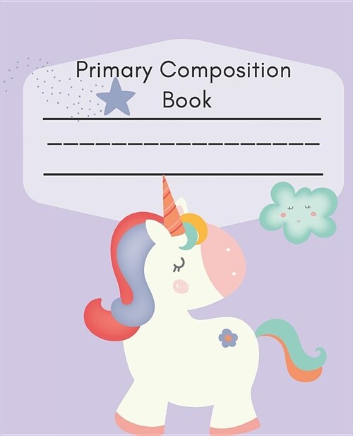 Primary Composition Book: Unicorn Composition Book For Handwriting For Grade K-2 (Paperback)